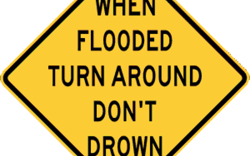 If there is even a small amount of fast-moving water across a road, do not attempt to walk or drive through the water. Remember: Turn around; don't drown.